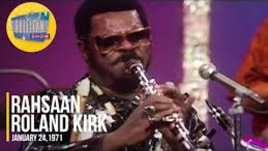 Rahsaan Roland Kirk >> eine Jazzlegende >> Teil 2