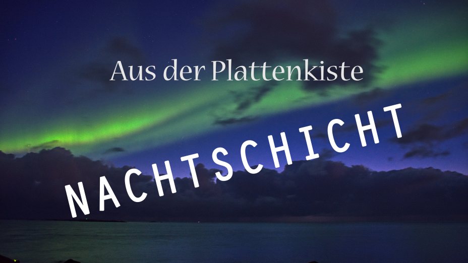 Aus der Plattenkiste – Nachtschicht   Folge 02