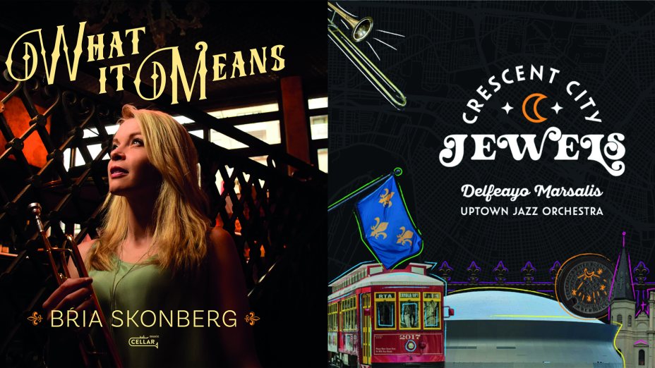 Die Covers der Alben "What it Means" von Bria Skonberg und "Crescent City Jewels" von Delfeayo Marsalis und dem Uptown Jazz Orchestra (c) Cellar Music und Toubadour Jazz Records